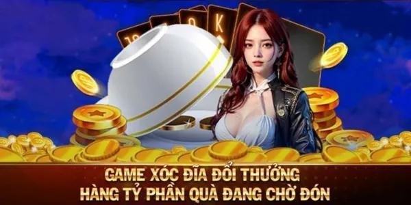 game xóc đĩa - Xóc đĩa đổi thưởng